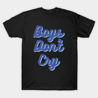 Boys don´t cry T-Shirt